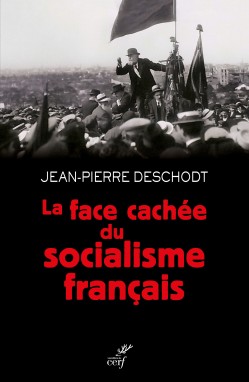 La face cachée du socialisme français par Jean-Pierre Deschodt, professeur à l'ICES